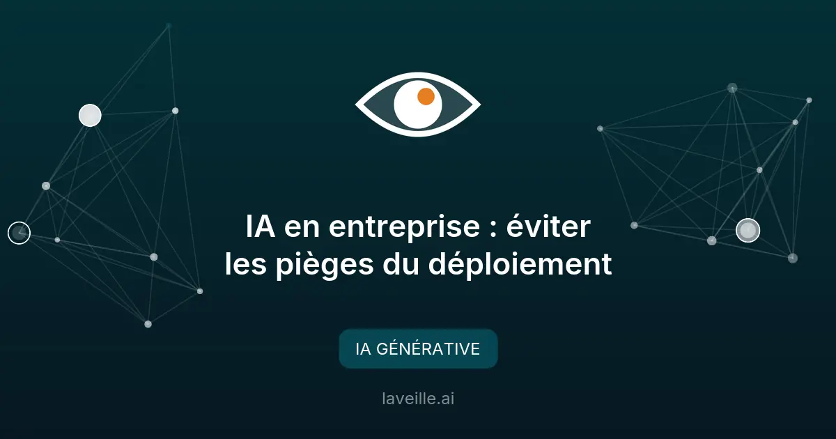 IA en entreprise : éviter les pièges du déploiement