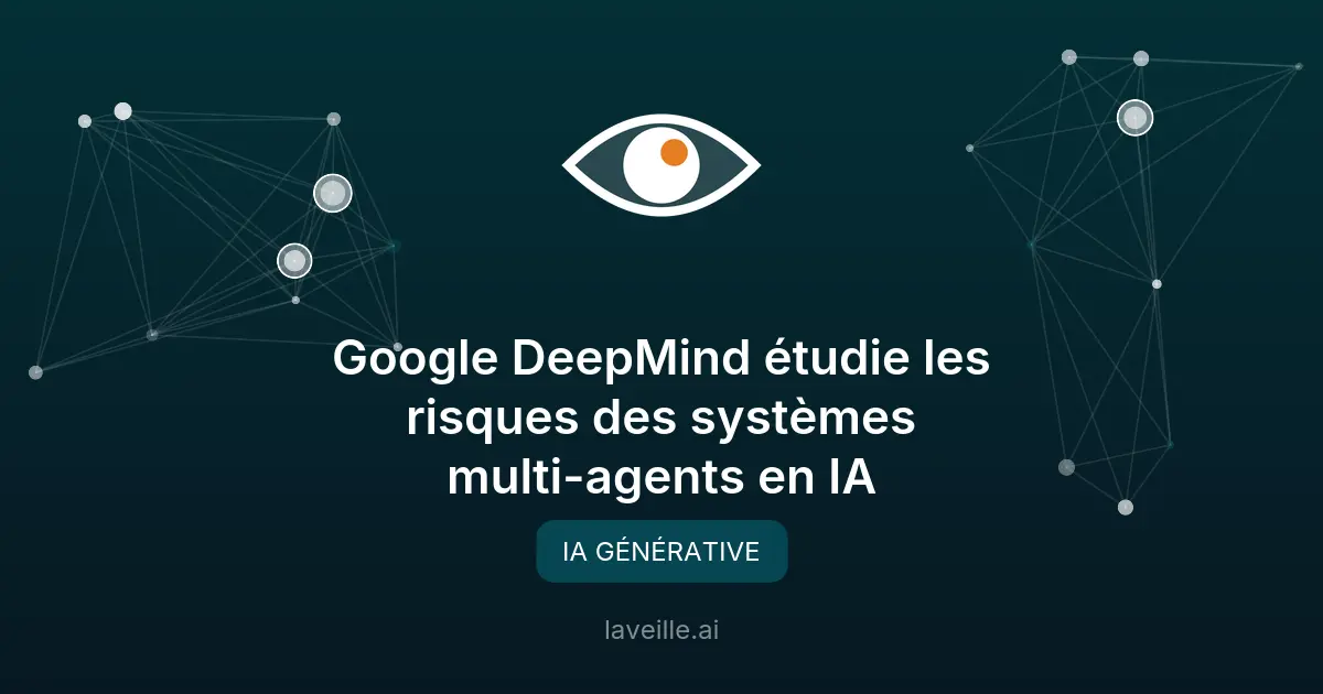 Google DeepMind étudie les risques des systèmes multi-agents en IA