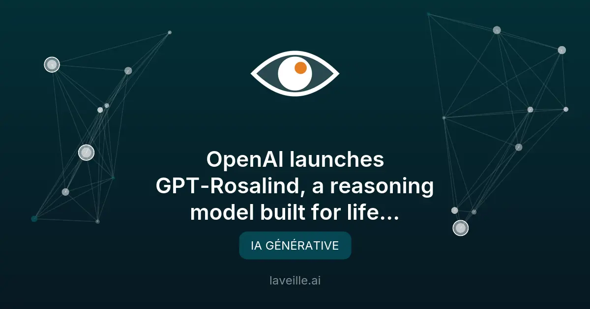 GPT-Rosalind : OpenAI révolutionne la recherche en sciences de la vie