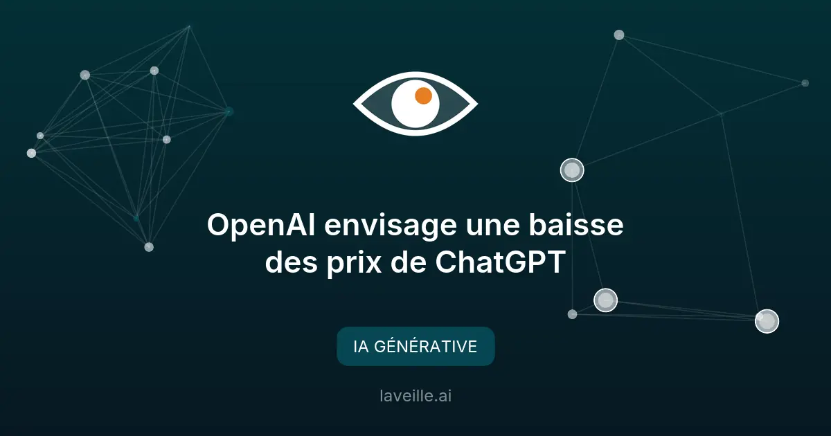 OpenAI envisage une baisse des prix de ChatGPT