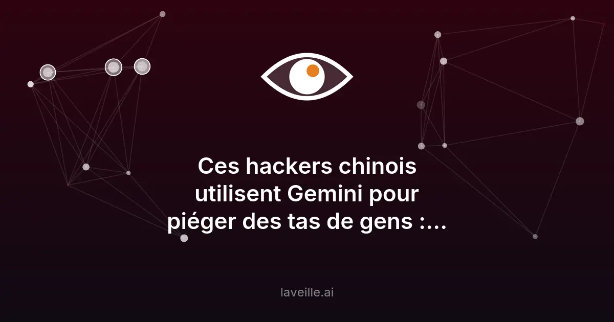 Hackers chinois détournent Gemini pour phishing