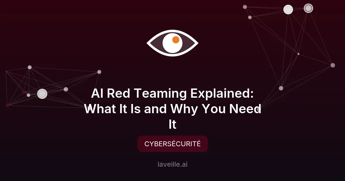 AI red teaming : sécurisez vos systèmes d'IA