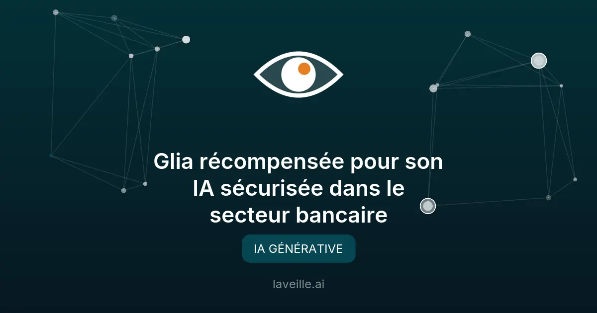 Glia récompensée pour son IA sécurisée dans le secteur bancaire