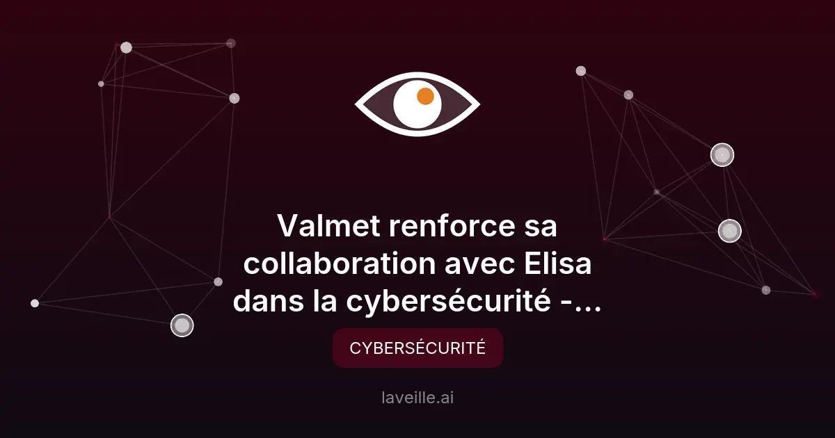 Valmet et Elisa renforcent leur collaboration en cybersécurité