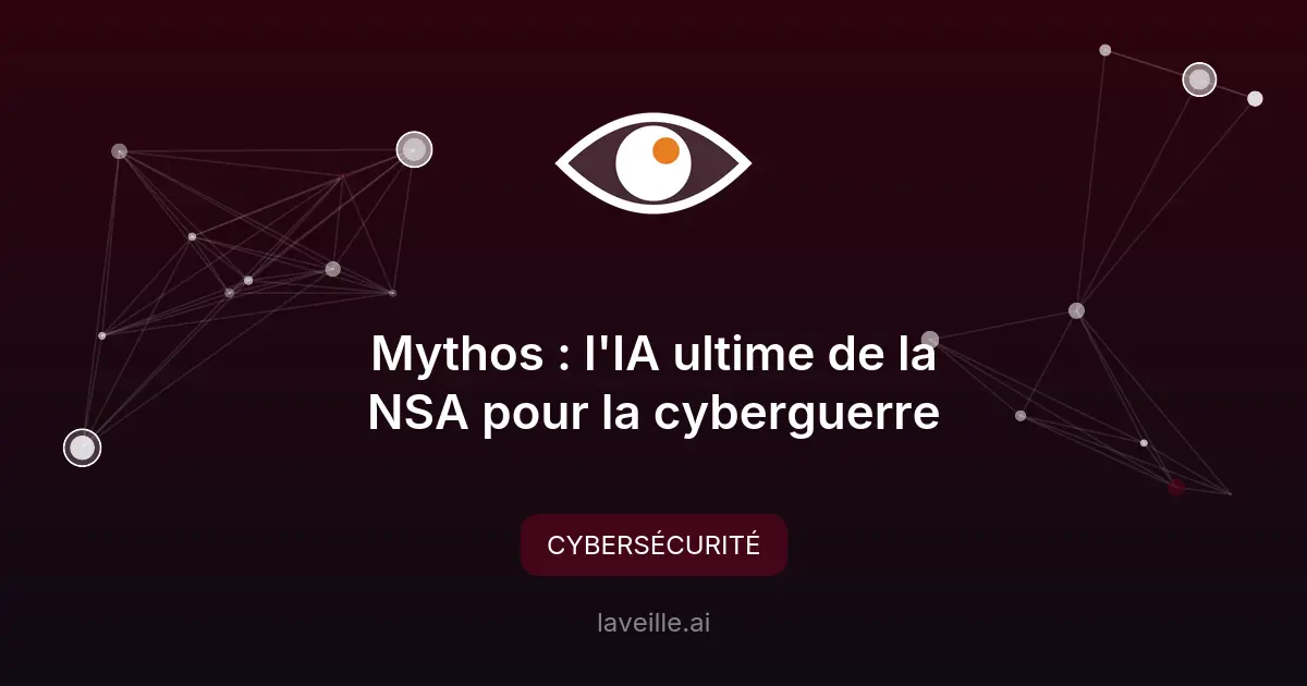 Mythos : l'IA ultime de la NSA pour la cyberguerre