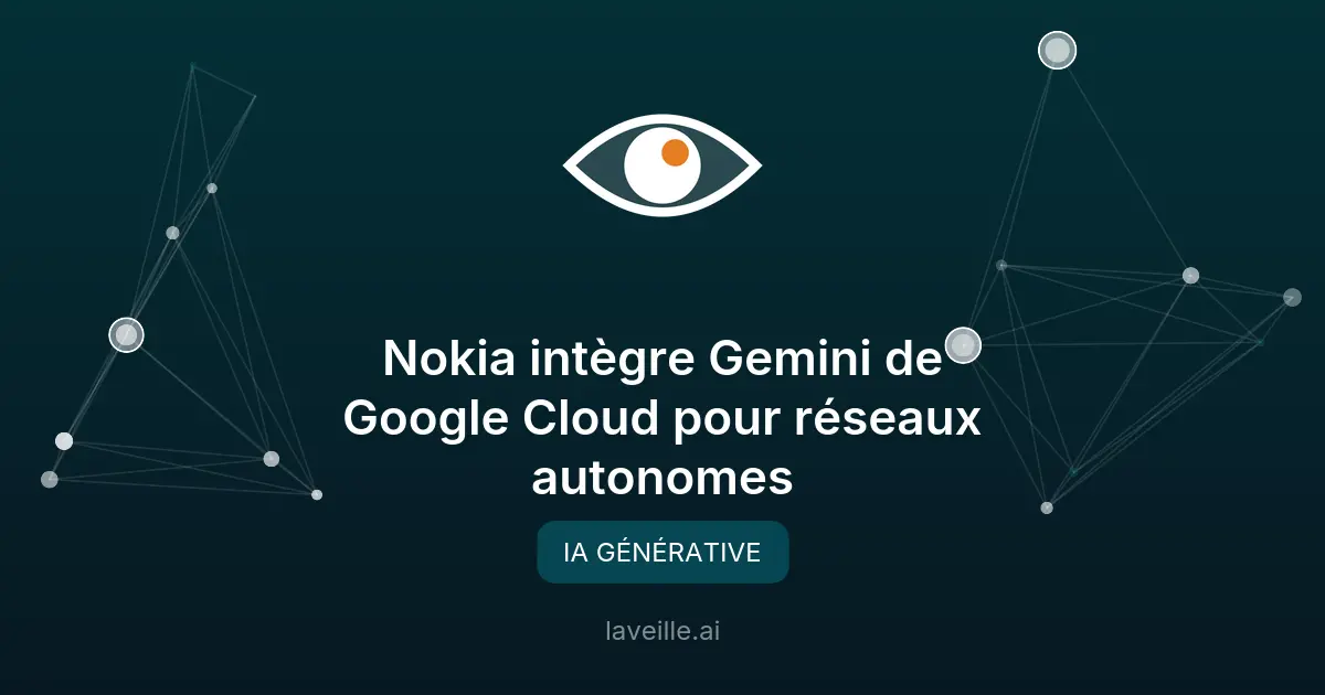 Nokia intègre Gemini de Google Cloud pour réseaux autonomes