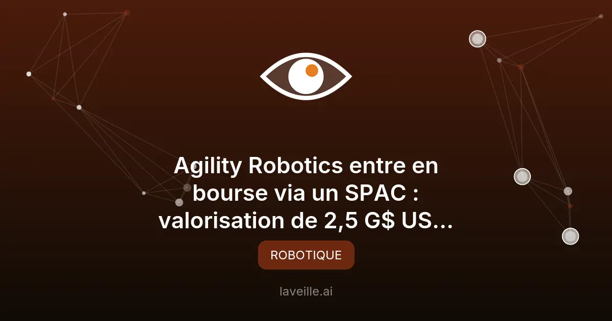 Agility Robotics entre en bourse via un SPAC : valorisation de 2,5 G$ US pour le robot Digit