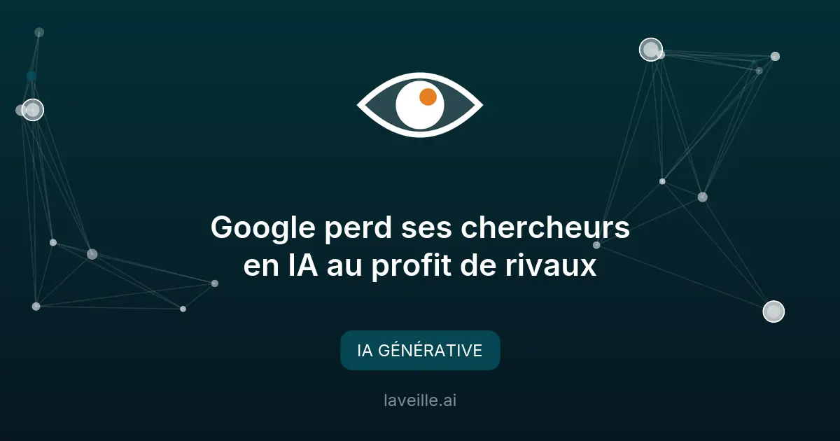 Google perd ses chercheurs en IA au profit de rivaux