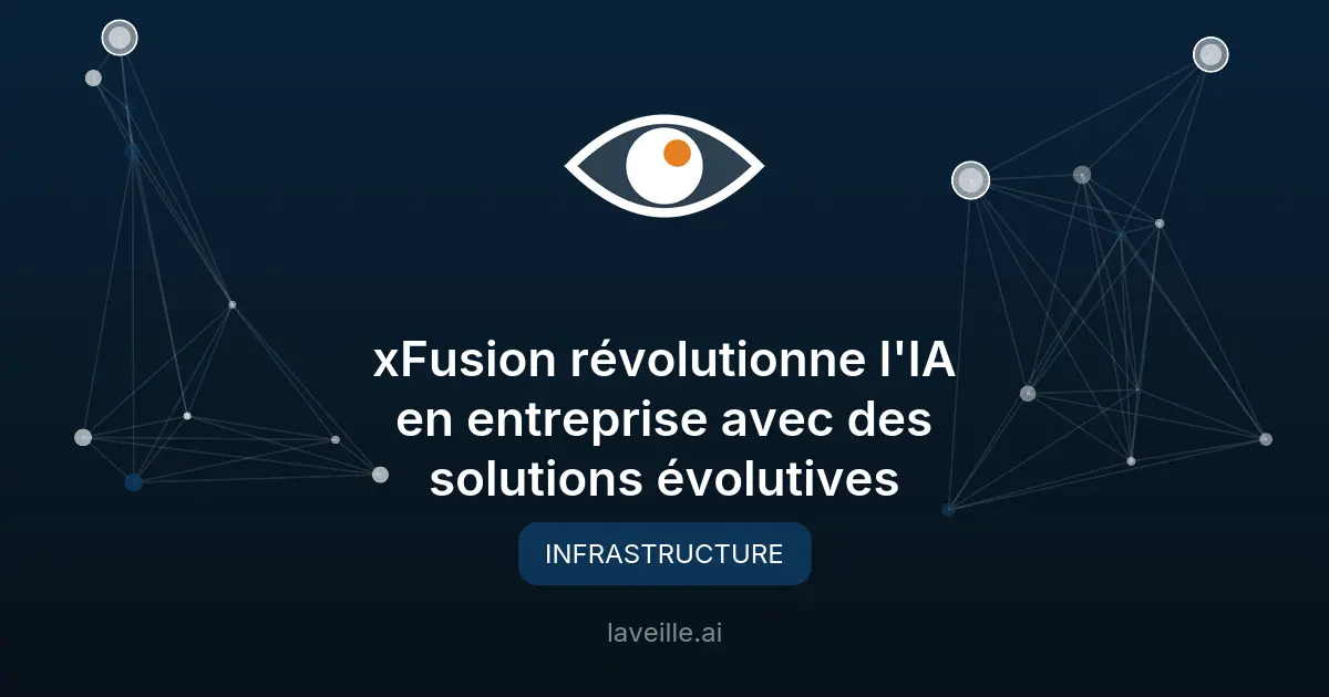 xFusion révolutionne l'IA en entreprise avec des solutions évolutives