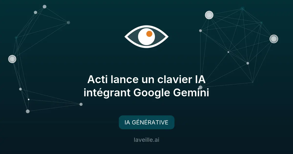 Acti lance un clavier IA intégrant Google Gemini