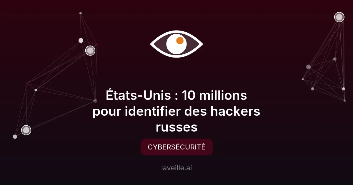États-Unis : 10 millions pour identifier des hackers russes