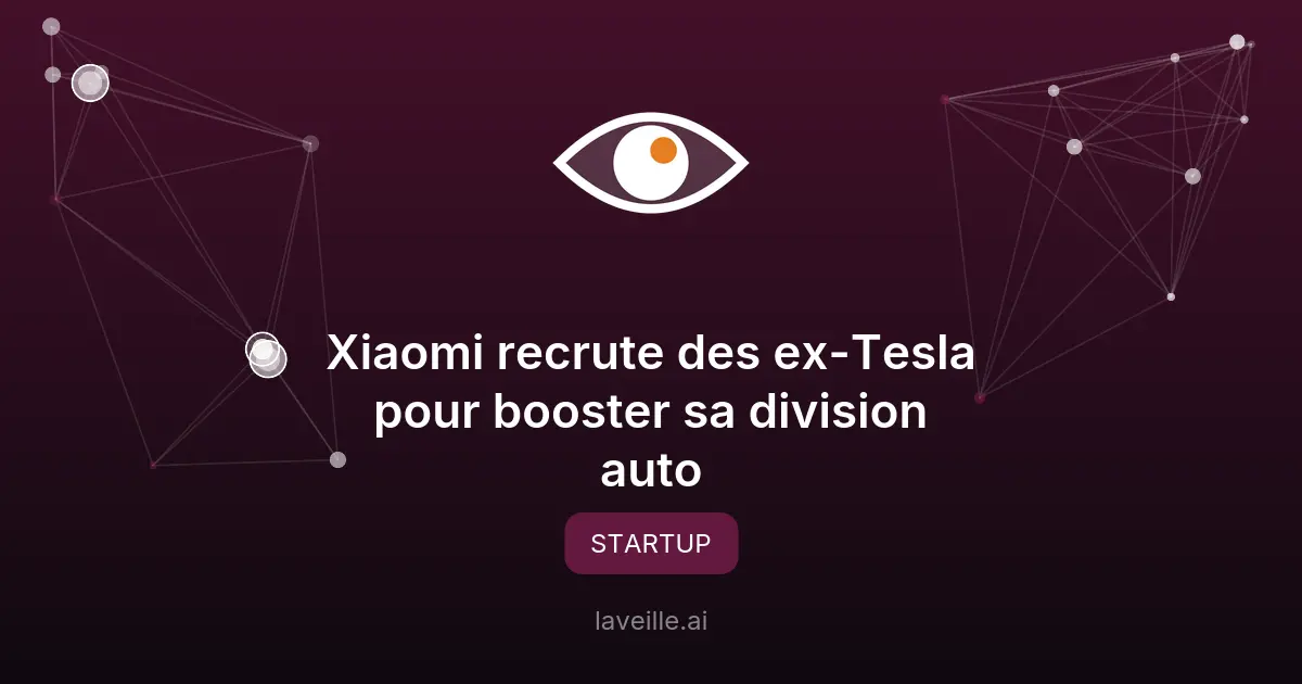 Xiaomi recrute des ex-Tesla pour booster sa division auto
