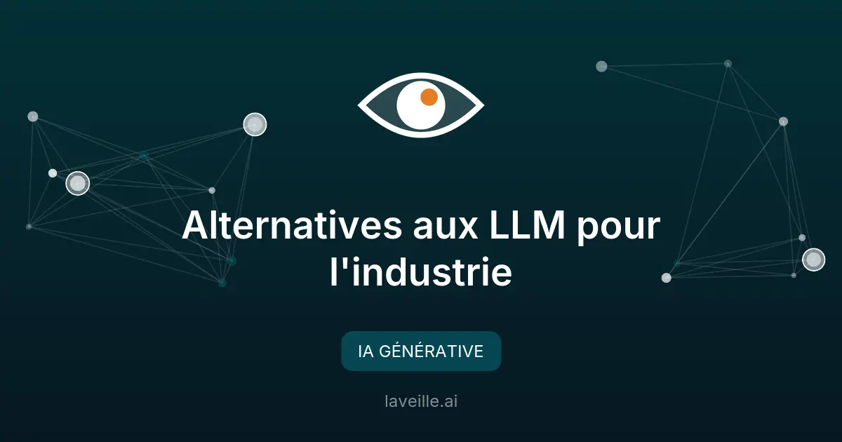 Alternatives aux LLM pour l'industrie