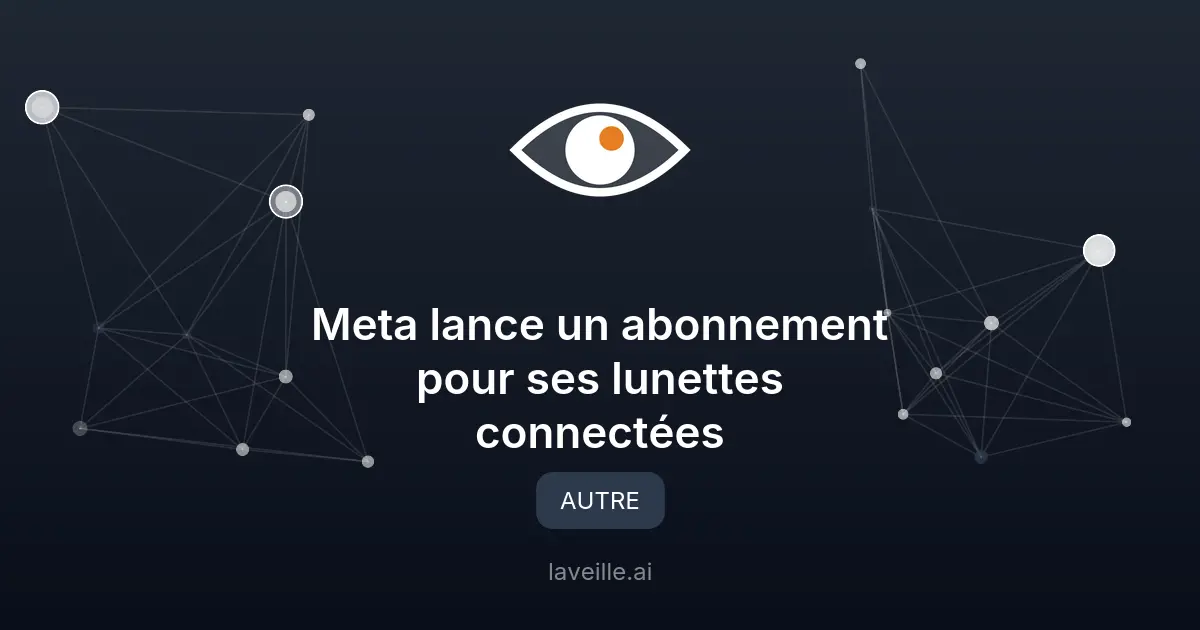 Meta lance un abonnement pour ses lunettes connectées