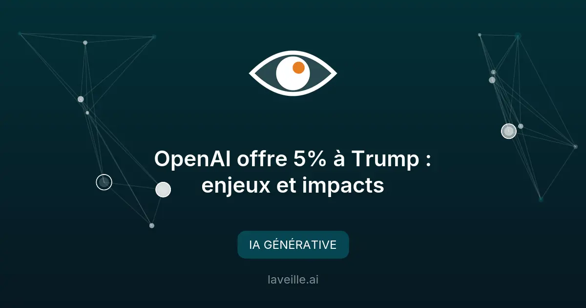 OpenAI offre 5% à Trump : enjeux et impacts