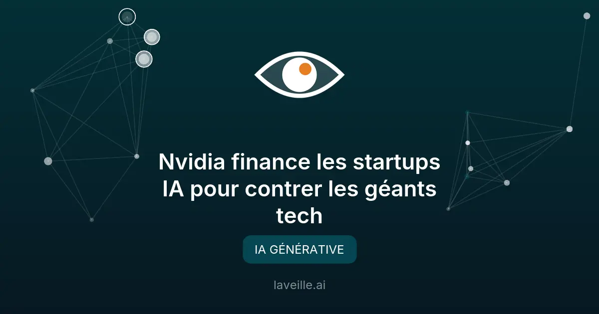 Nvidia finance les startups IA pour contrer les géants tech