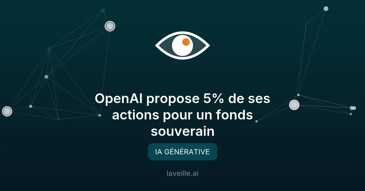 OpenAI propose 5% de ses actions pour un fonds souverain
