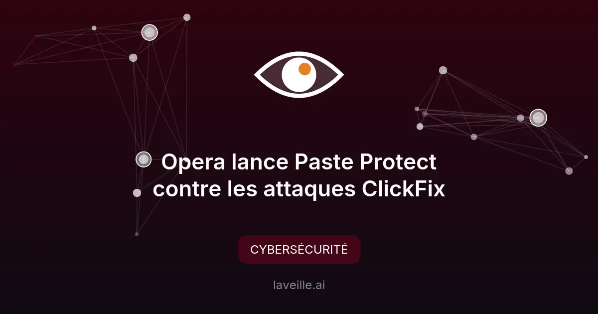 Opera lance Paste Protect contre les attaques ClickFix
