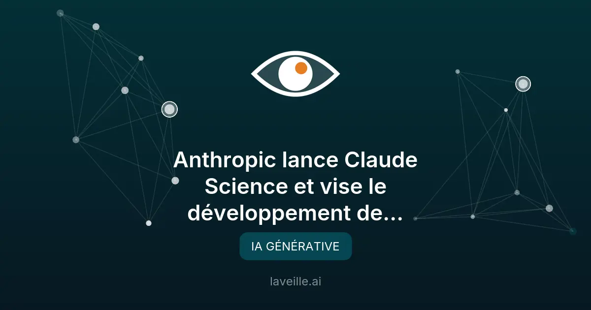 Anthropic lance Claude Science et vise le développement de médicaments