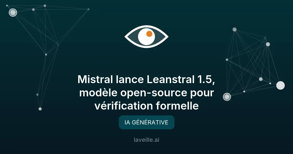 Mistral lance Leanstral 1.5, modèle open-source pour vérification formelle