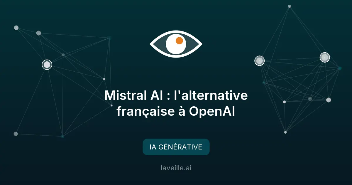 Mistral AI : l'alternative française à OpenAI