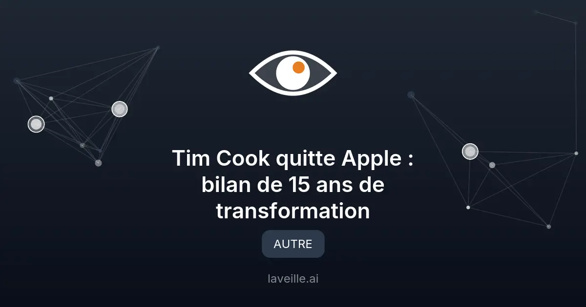 Tim Cook quitte Apple : bilan de 15 ans de transformation