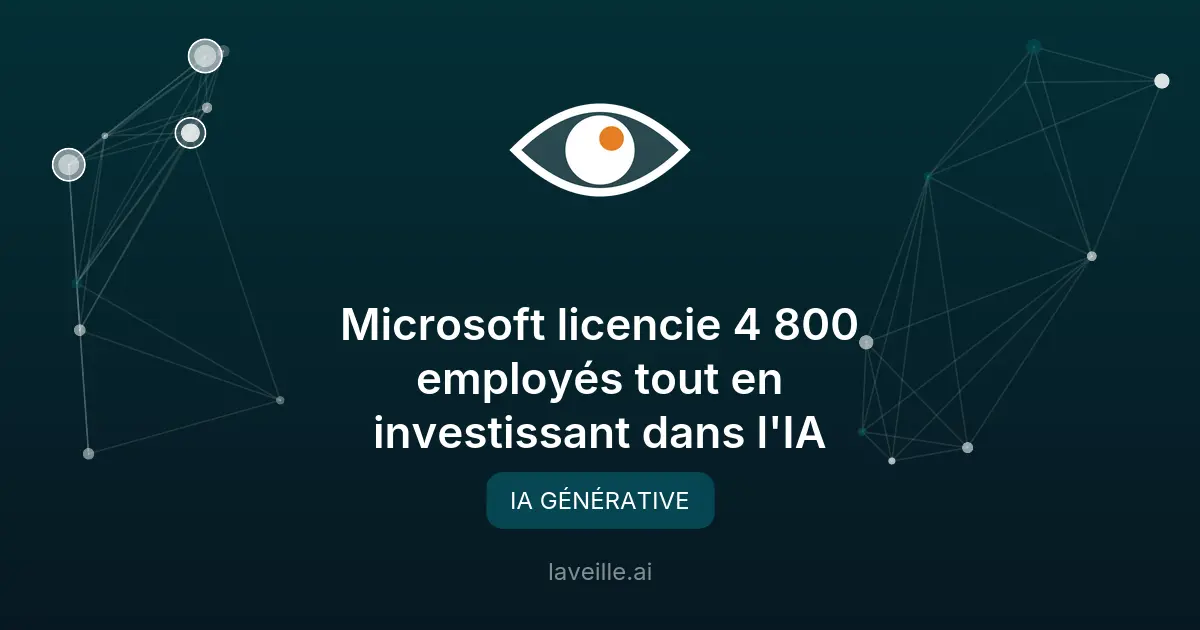 Microsoft licencie 4 800 employés tout en investissant dans l'IA