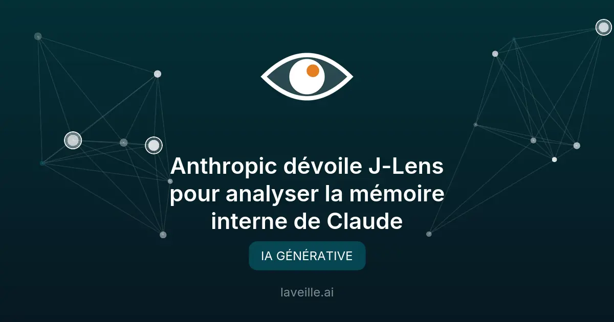 Anthropic dévoile J-Lens pour analyser la mémoire interne de Claude