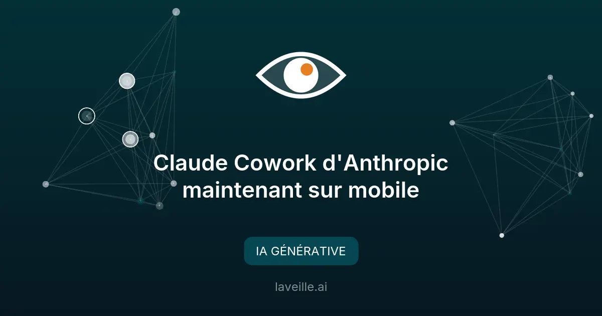 Claude Cowork d'Anthropic maintenant sur mobile