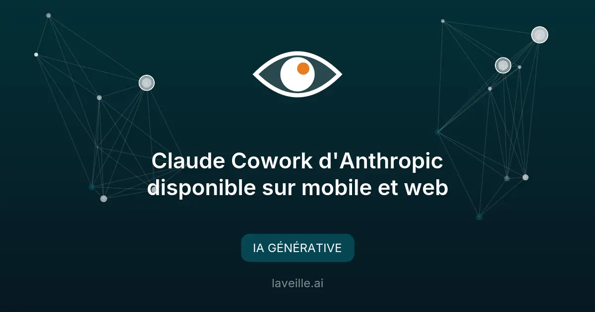 Claude Cowork d'Anthropic disponible sur mobile et web