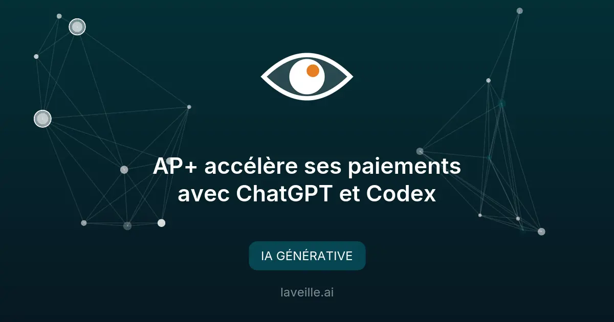 AP+ accélère ses paiements avec ChatGPT et Codex