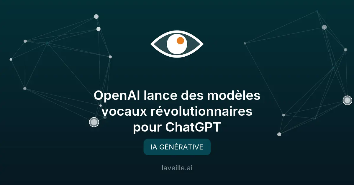 OpenAI lance des modèles vocaux révolutionnaires pour ChatGPT