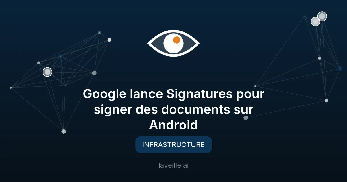 Google lance Signatures pour signer des documents sur Android