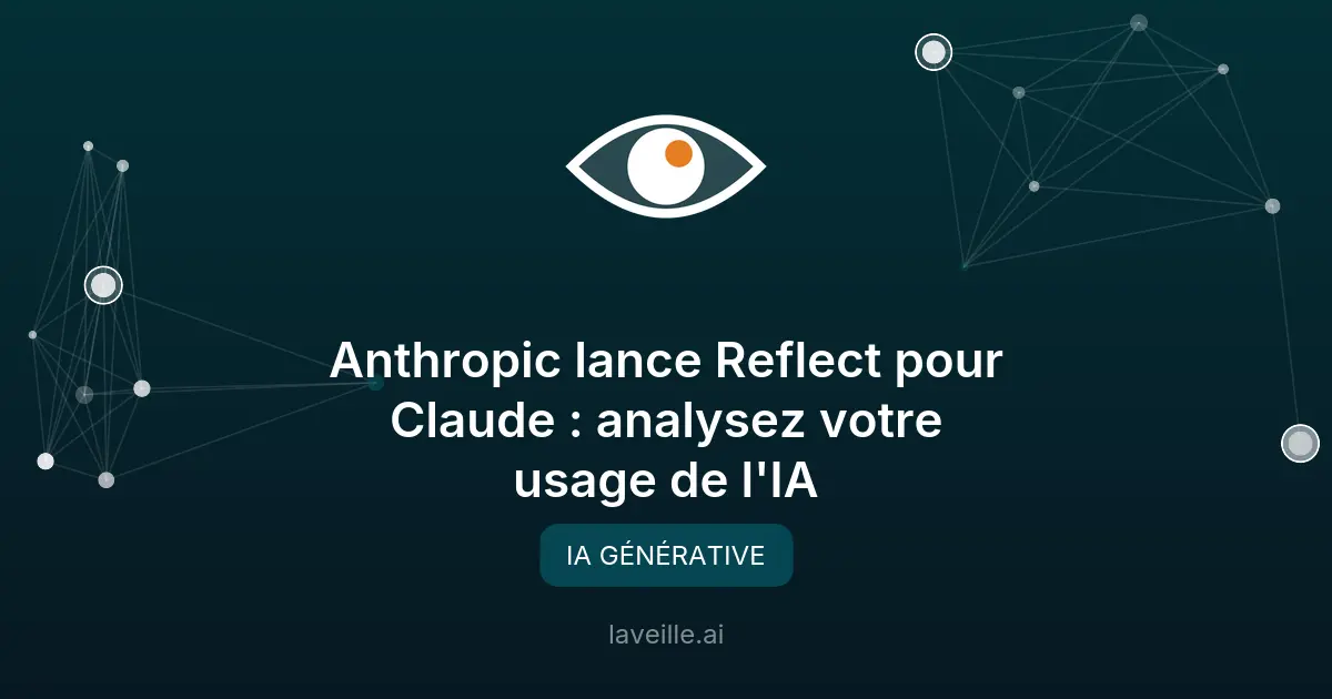 Anthropic lance Reflect pour Claude : analysez votre usage de l'IA