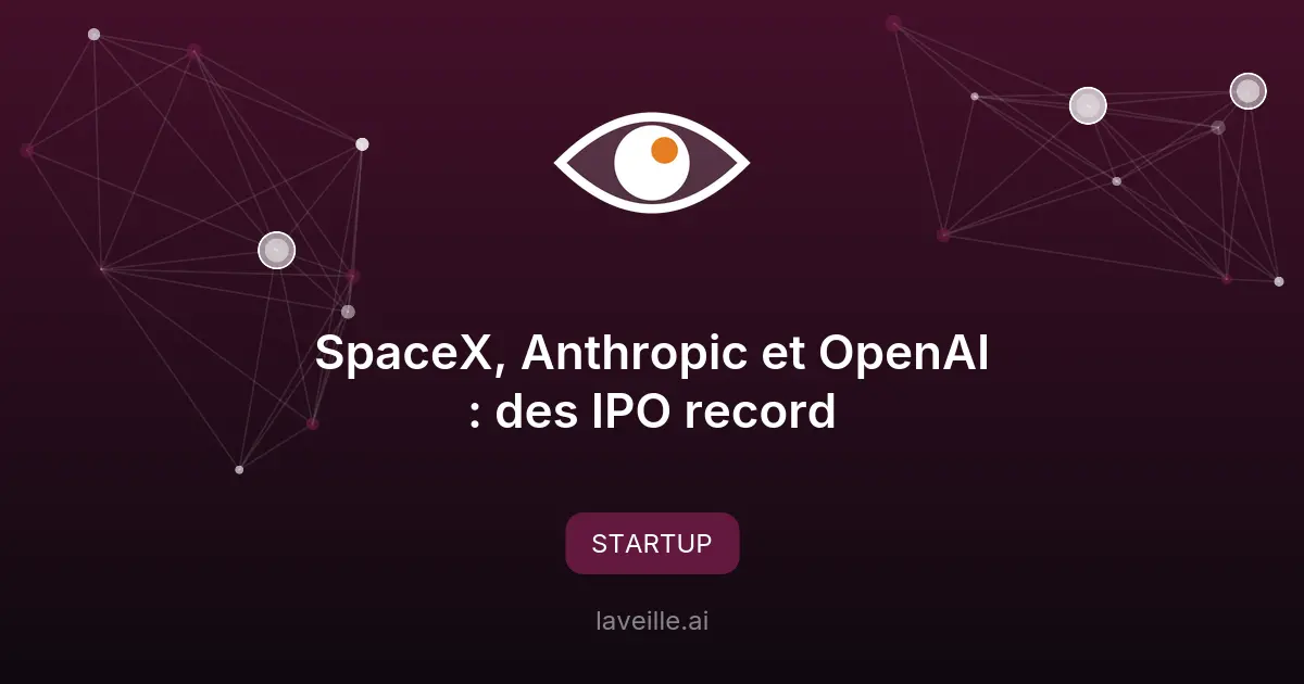 SpaceX, Anthropic et OpenAI : des IPO record
