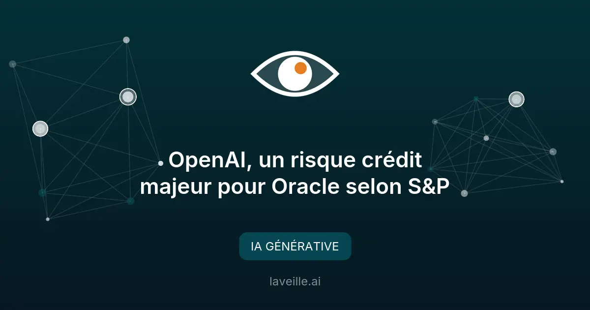 OpenAI, un risque crédit majeur pour Oracle selon S&P