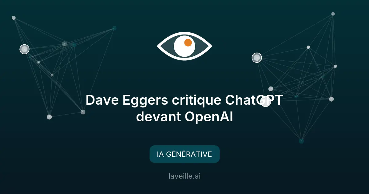 Dave Eggers critique ChatGPT devant OpenAI