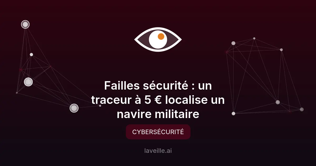 Failles sécurité : un traceur à 5 € localise un navire militaire