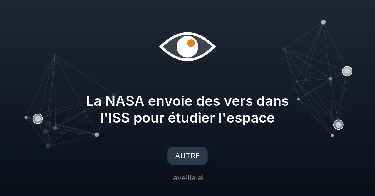 La NASA envoie des vers dans l'ISS pour étudier l'espace