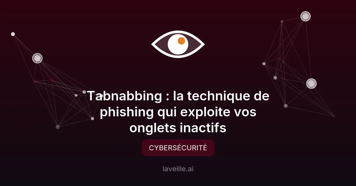 Tabnabbing : la technique de phishing qui exploite vos onglets inactifs