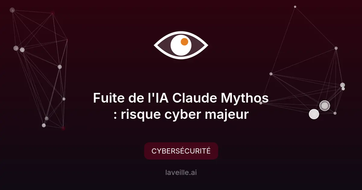 Fuite de l'IA Claude Mythos : risque cyber majeur