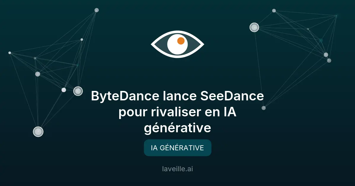 ByteDance lance SeeDance pour rivaliser en IA générative