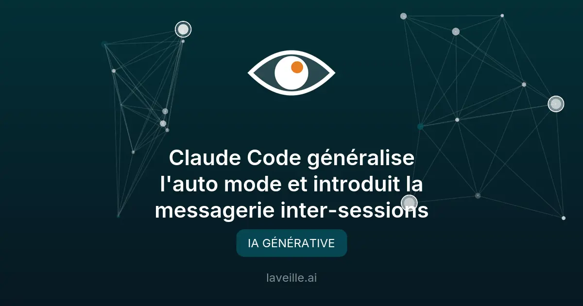 Claude Code généralise l'auto mode et introduit la messagerie inter-sessions