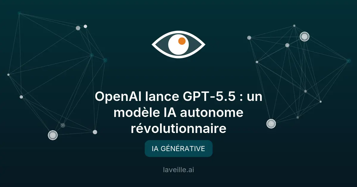 OpenAI lance GPT-5.5 : un modèle IA autonome révolutionnaire