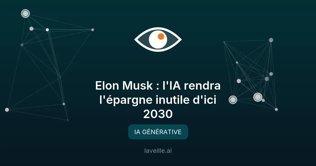 Elon Musk : l'IA rendra l'épargne inutile d'ici 2030