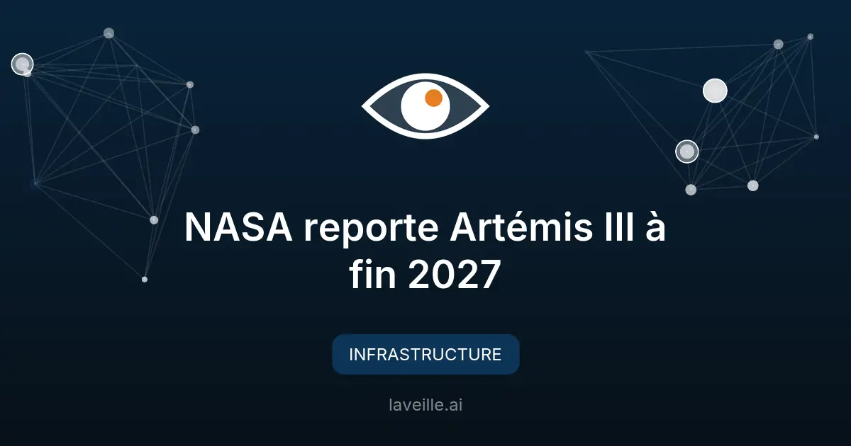NASA reporte Artémis III à fin 2027
