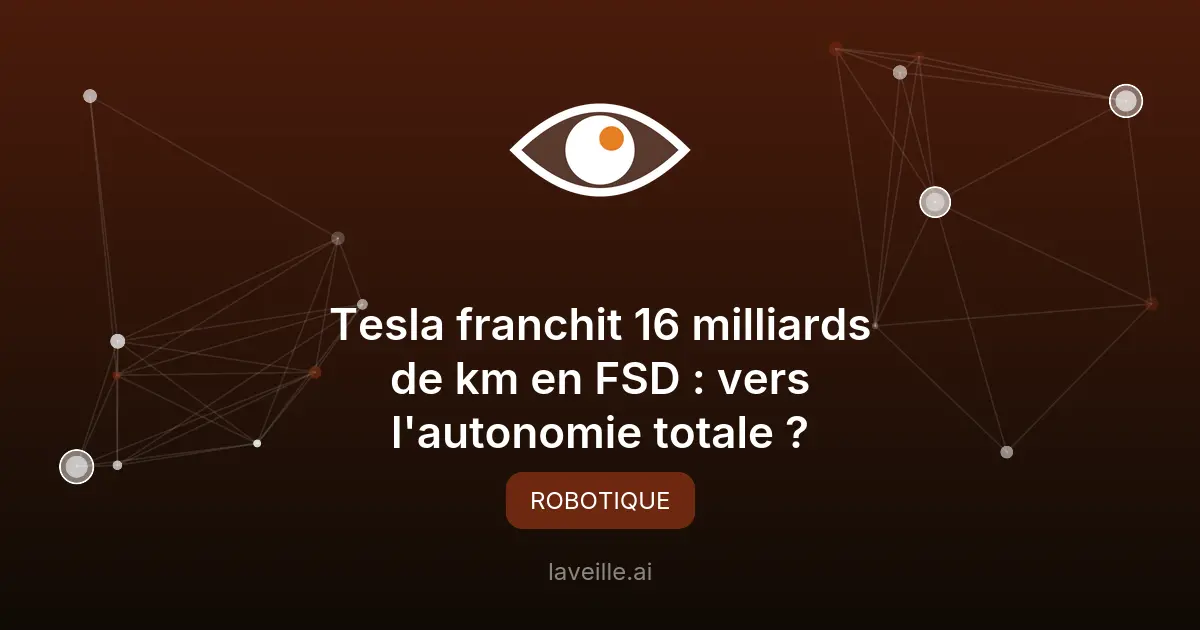 Tesla franchit 16 milliards de km en FSD : vers l'autonomie totale ?