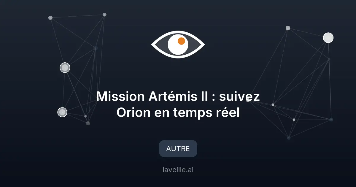 Mission Artémis II : suivez Orion en temps réel