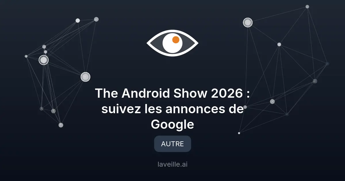 The Android Show 2026 : suivez les annonces de Google