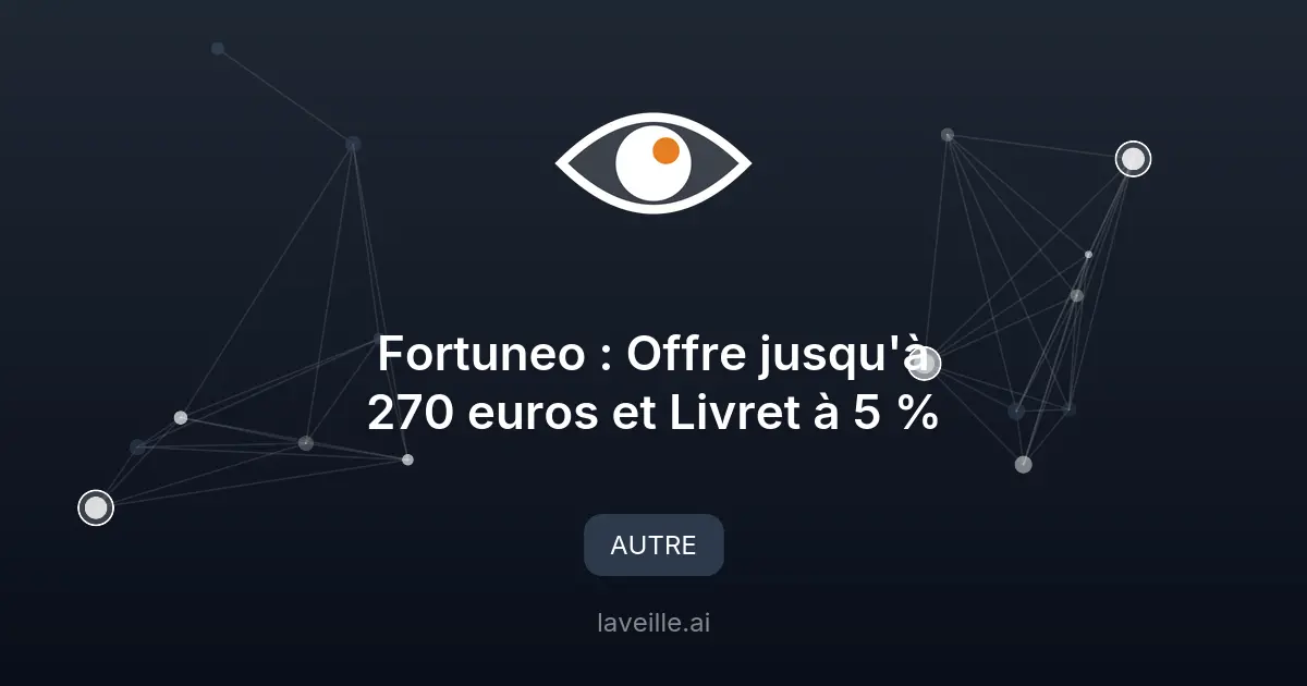 Fortuneo : Offre jusqu'à 270 euros et Livret à 5 %